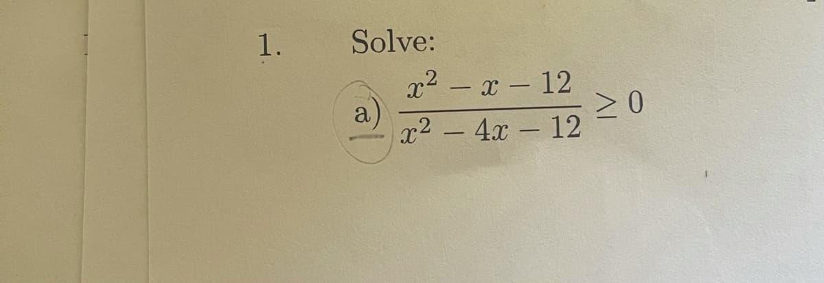 Solve:
x2 – x - 12
a
x2 - 4x 12
|
0.
1.
