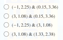 O (-1, 2.25) & (0.15, 3.36)
O (3, 1.08) & (0.15, 3.36)
O (-1,2.25) & (3, 1.08)
O (3, 1.08) & (1.33, 2.38)
