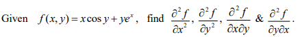 Given f(x,y)=xcos y+ ye", find
&
ôx' ây²´ôxôy
af.
