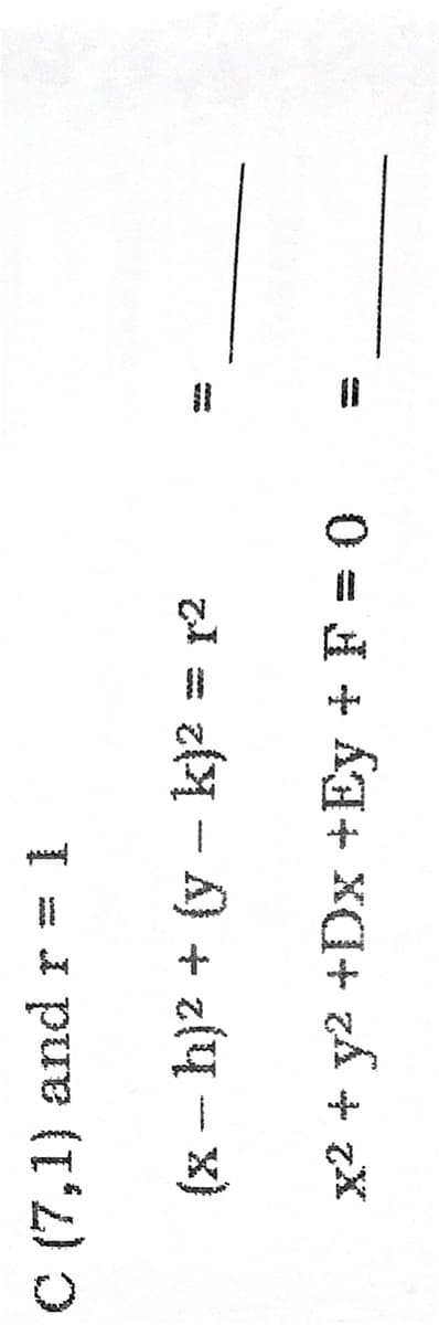 C (7,1) and r = 1
(x -h)2 + (y - k)2 = r2
0 = 1 + A+t X(q+ zA + zX
