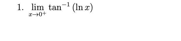 1. lim tan- (In x)
x→0+
