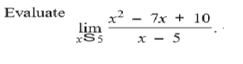 Evaluate
7x + 10
lim
xS5
x - 5
