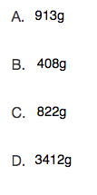 А. 913g
В. 408g
С. 822g
D. 3412g
