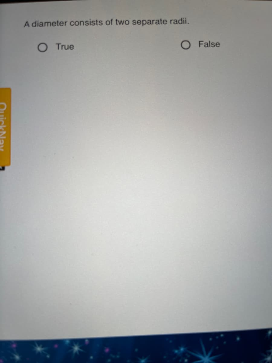 A diameter consists of two separate radii.
O True
O False

