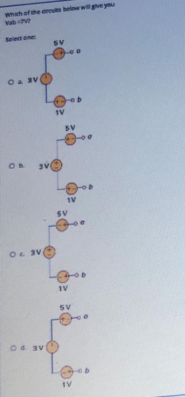 Which of the dircults below will give you
Vab 7V7
Select one:
5V
Oa 3V
1V
5V
Ob.
3V
1V
5V
O 3V
1V
5 V
AE PO
IV
