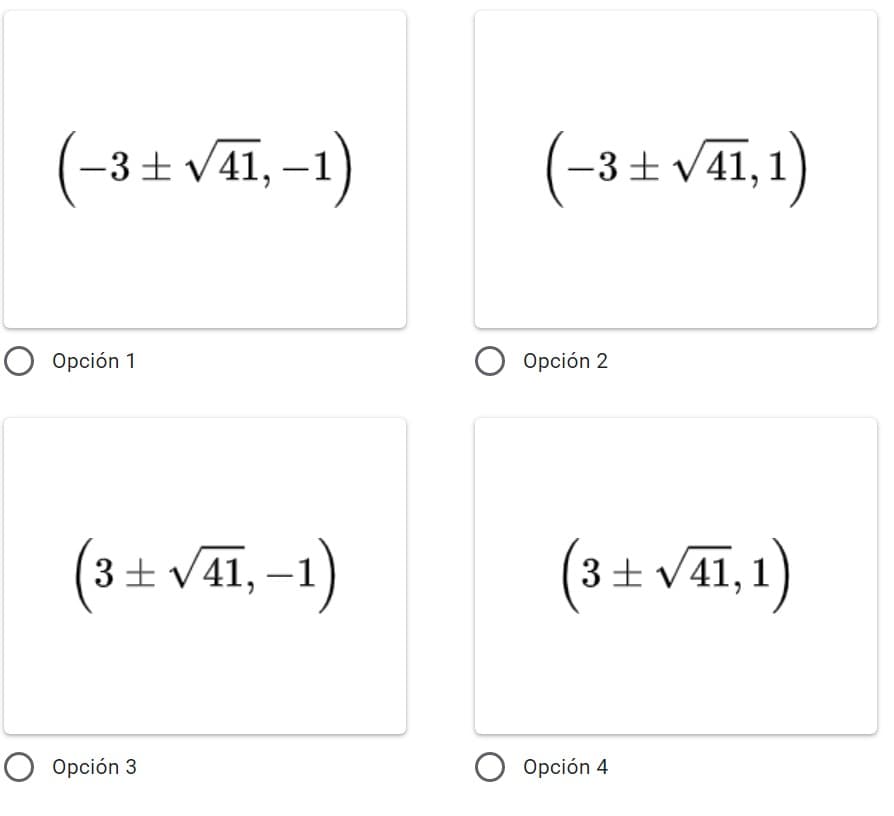 (-3+√41,-1)
O Opción 1
(3+√41,-1)
O Opción 3
(-3+√41,1)
(3+√41,1)
O Opción 2
O Opción 4