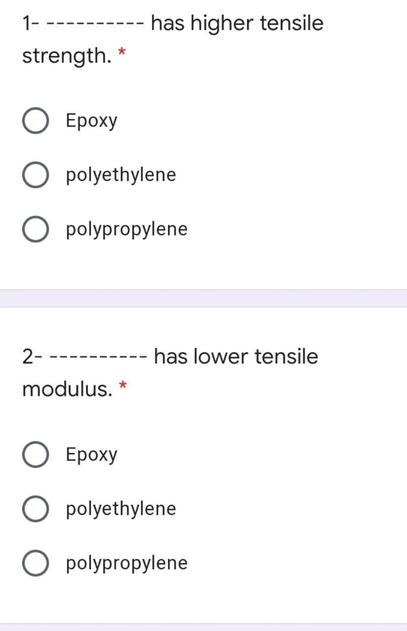 1-
has higher tensile
strength.
Ероху
polyethylene
O polypropylene
2-
has lower tensile
modulus.
Ероху
polyethylene
O polypropylene
