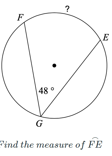 ?
F
E
48 °
G
Find the measure of FE
