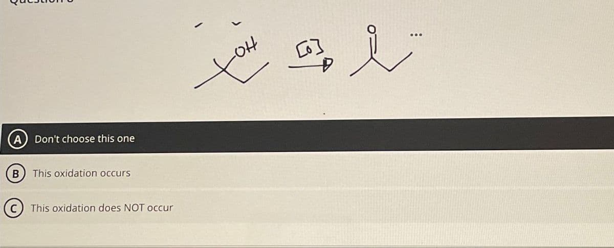 Don't choose this one
B
This oxidation occurs
This oxidation does NOT occur
ピ