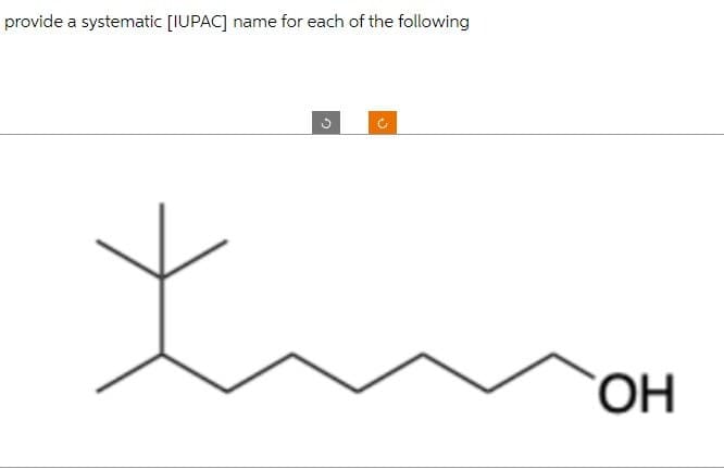 provide a systematic [IUPAC] name for each of the following
C
ΟΗ