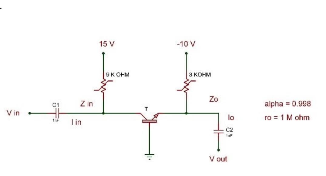 15 V
-10 V
9K OHM
З КОНМ
Zo
C1
Z in
alpha = 0.998
V in
lo
ro = 1 M ohm
I in
C2
10F
V out
