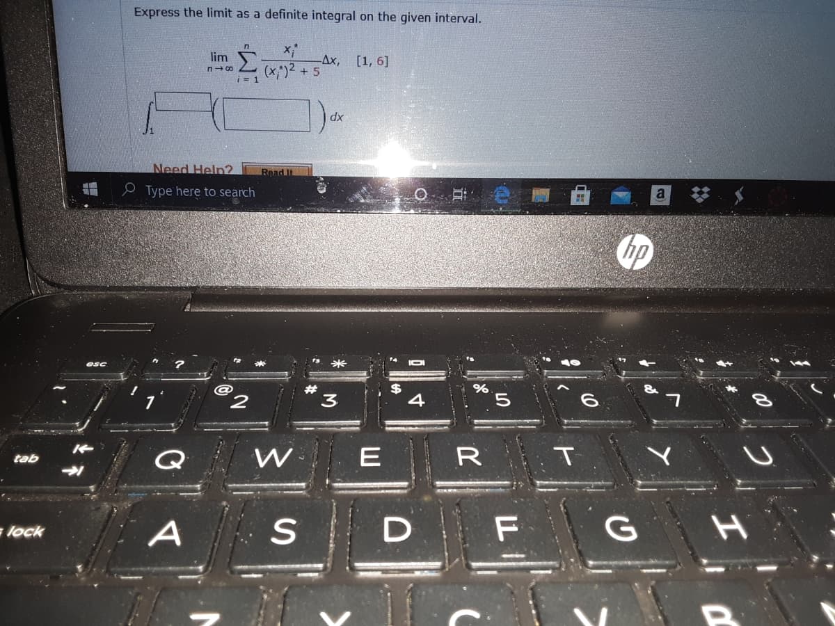 Express the limit as a definite integral on the given interval.
lim
-Ax, [1, 6]
(x,")² + 5
n- 00
dx
Need Help2
Read It
e Type here to search
IOI
* 3
%$
4
%.
5.
W
E
R
tab
= lock
A
D
