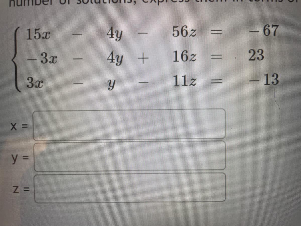 15x
- 3x
3x
X =
y =
Z =
-
_
4y
4y +
Y
56z
16z =
11z
=
-67
23
- 13