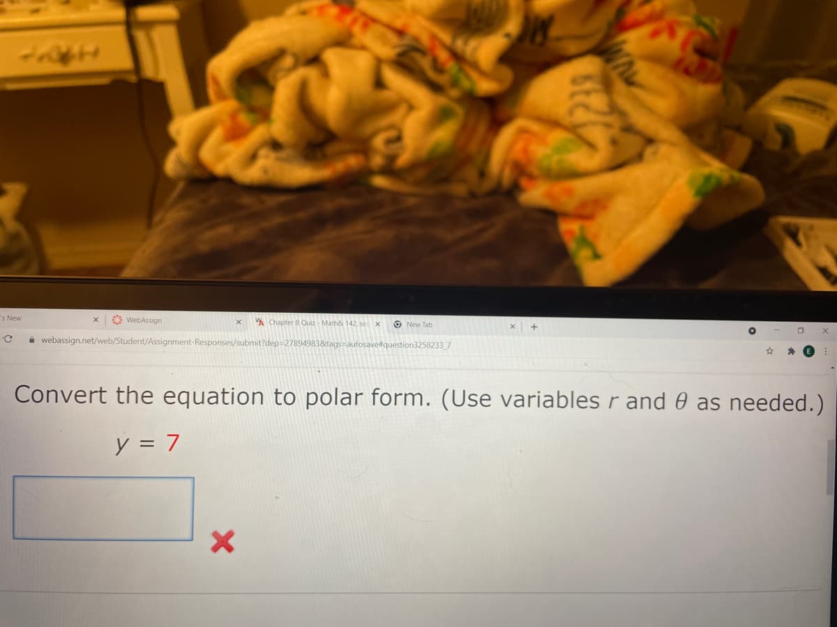 's New
* WebAssign
Chapter 8 Quiz - Math& 142, se x
O New Tab
i webassign.net/web/Student/Assignment-Responses/submit?dep=27894983&tags=autosave#question3258233_7
Convert the equation to polar form. (Use variables r and 0 as needed.)
y = 7
