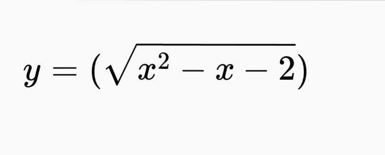 y =(√√√ x² − x − 2)