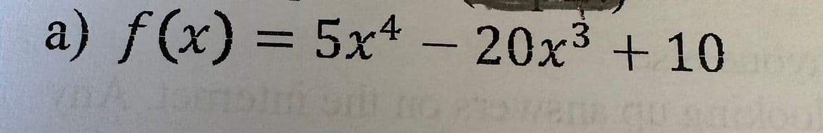 a) f(x) = 5x4 - 20x³ + 10
A Jombli si toatewane.cu