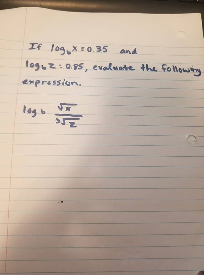 If l0g x=0.35
and
fog6N0.5, evaluate the fo llowig
expression.
