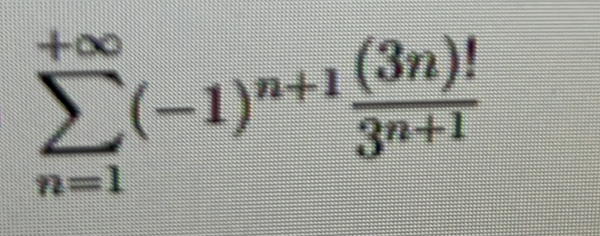 E(-1)n+1 (3n)!
3n+1
n=1
