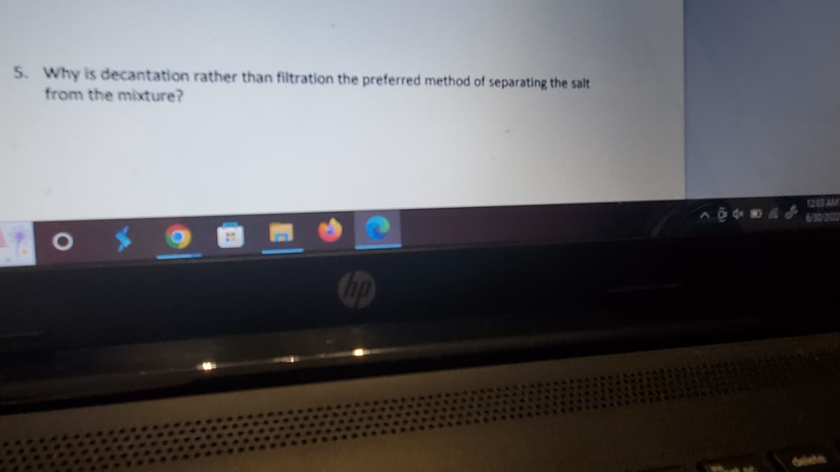 5. Why is decantation rather than filtration the preferred method of separating the salt
from the mixture?
12:03 AM