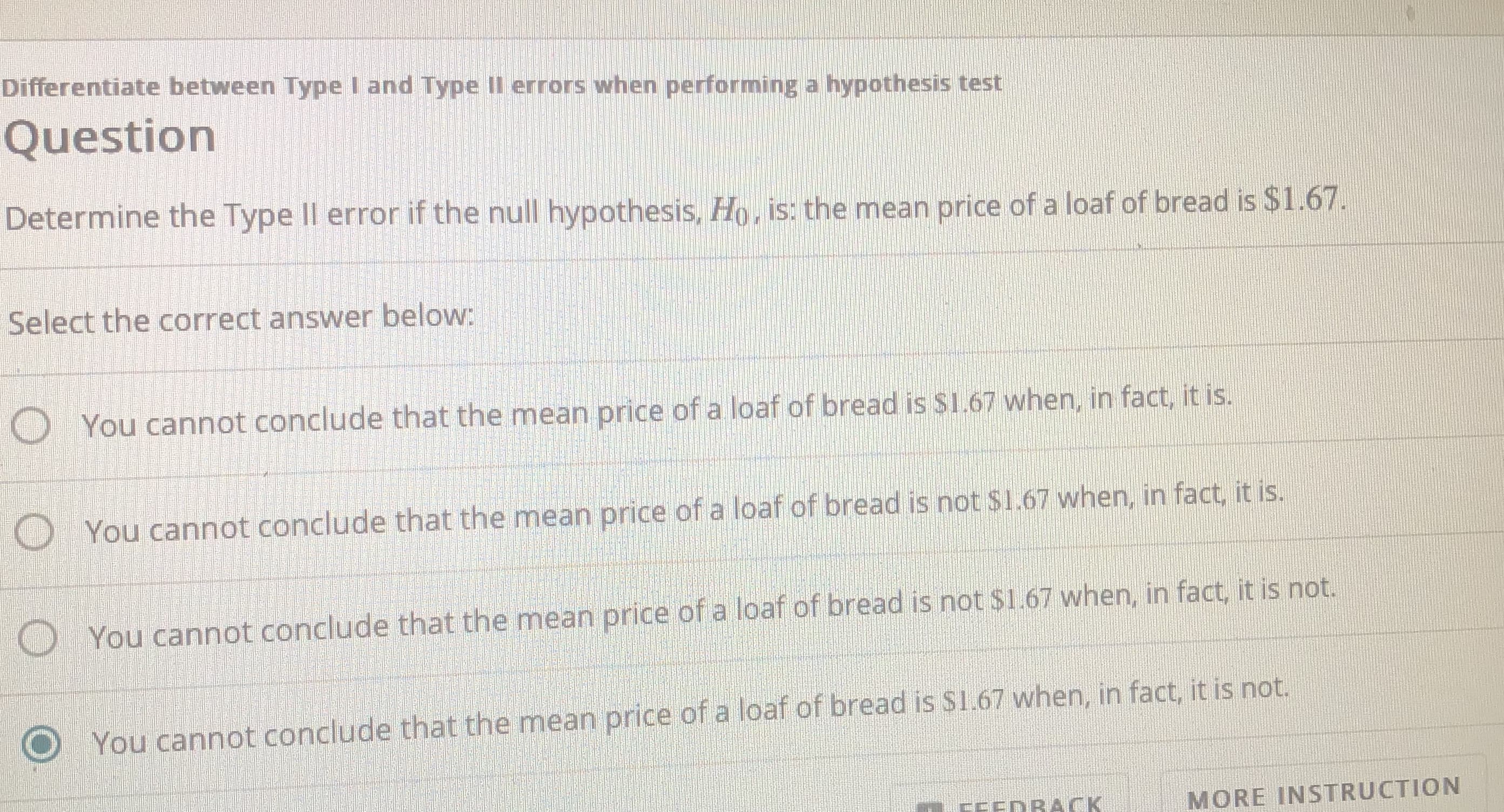 Determine the Type II error if the null hypothesis, Ho, is: the mean price of a loaf of bread is $1.67.
