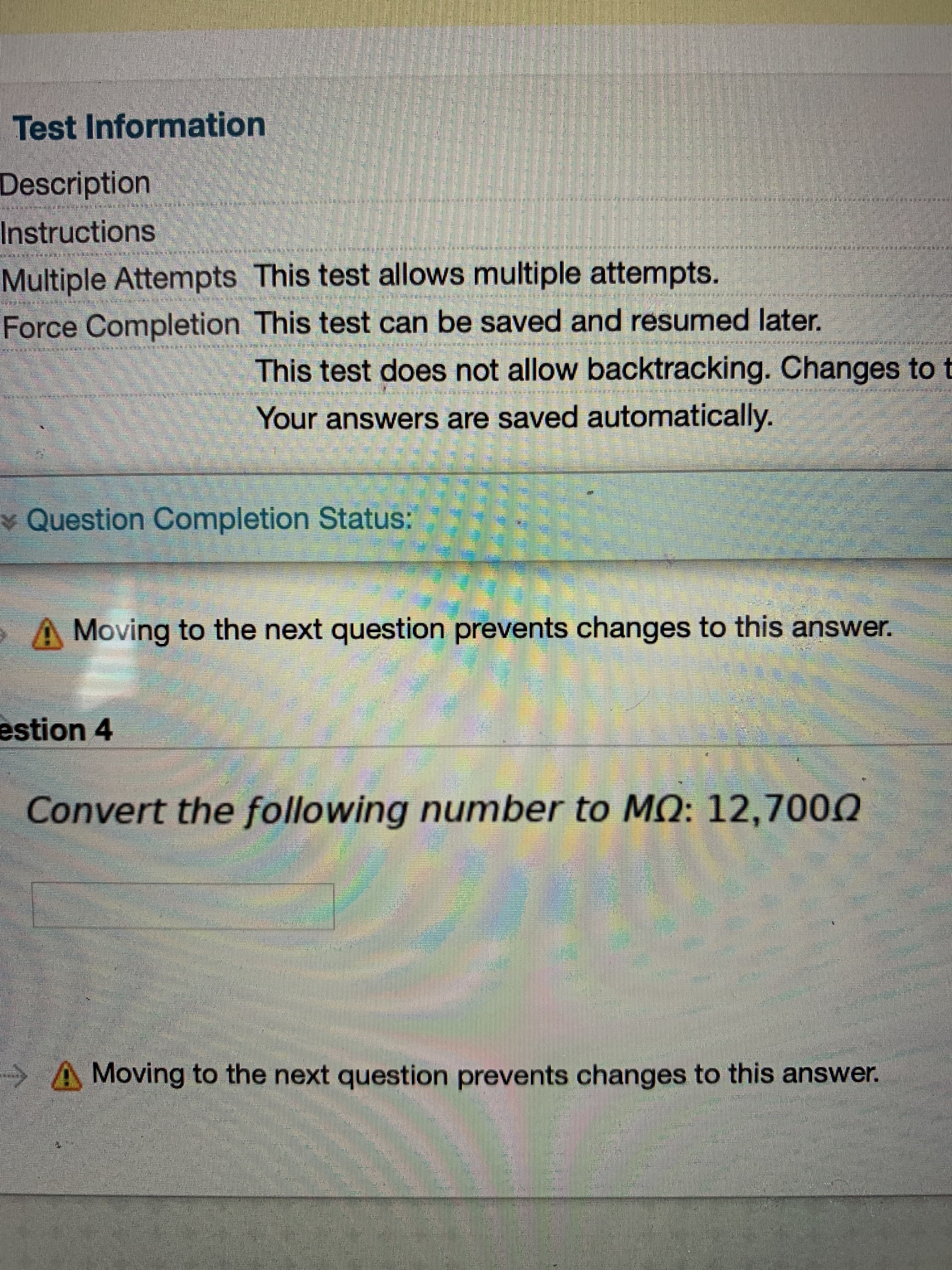 Test Information
Description
Instructions
Multiple Attempts This test allows multiple attempts.
Force Completion This test can be saved and resumed later.
This test does not allow backtracking. Changes to t
Your answers are saved automatically.
Question Completion Status:
A Moving to the next question prevents changes to this answer.
estion 4
చేంతటి
Convert the following number to MQ: 12,7000
దీతడేకలభబుటి
>A Moving to the next question prevents changes to this answer.
