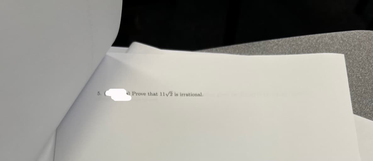 5.
Prove that 11√2 is irrational.