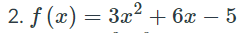 2. f («) — За?+ 6х — 5
