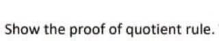 Show the proof of quotient rule.
