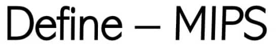 Define - MIPS