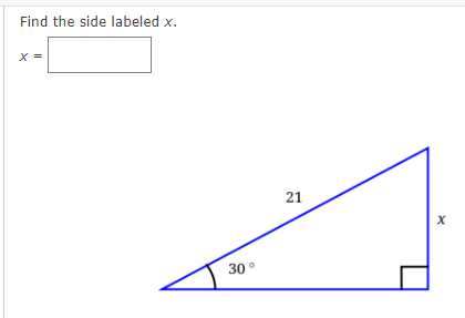 Find the side labeled x.
21
30°
