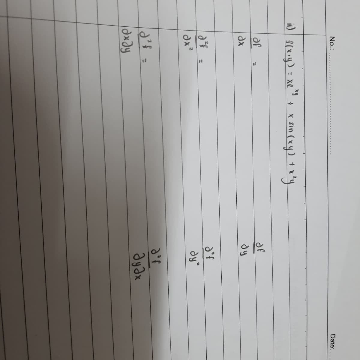 No.:
Date:
in) {(xxy) = xe° +
x sin (xy) 1 x'y
of
dy
dy
%3D
ayəx
