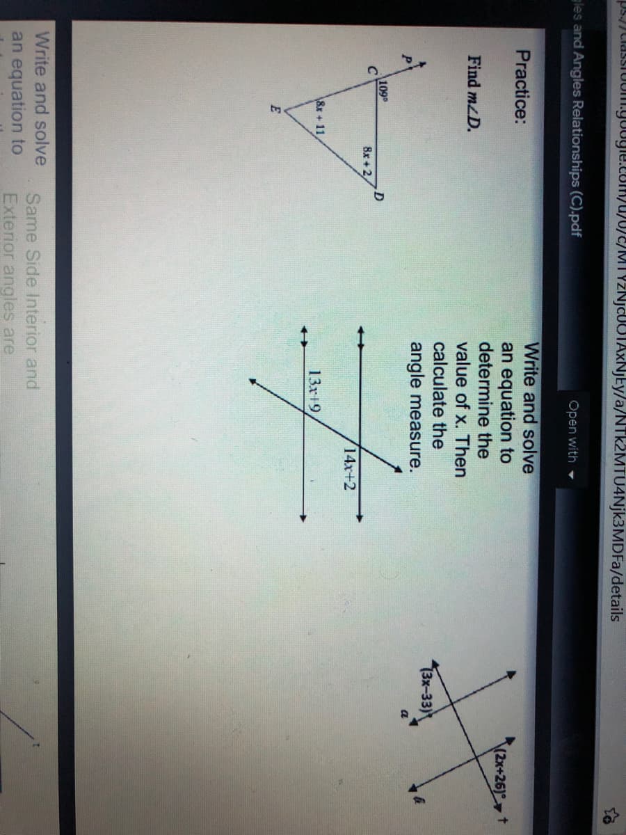 PSJJLiassIUuml.uugle.com/u/0)E/MTYZNJCUOTAXNJEY/a/NTk2MTU4Njk3MDFa/details
les and Angles Relationships (C).pdf
Open with
Write and solve
Practice:
an equation to
determine the
value of x. Then
calculate the
(2x+26) t
Find mzD.
13х-33)
angle measure.
109
D
8x + 2
14x+2
8x + 11
13х19
E
Write and solve
Same Side lnterior and
Exterior angles are
an equation to
