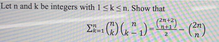 Let n and k be integers with 1<k<n. Show that
n
n+1
Zk=1
-
(k
-
n
