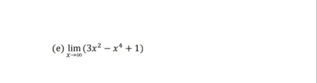 (e) lim (3x² - x4 + 1)
X18