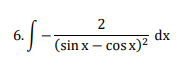 af-
dx
-J- (sinx– cos x)²
6.
