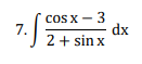 cos x - 3
COS X
7.
2+ sin x
dx
