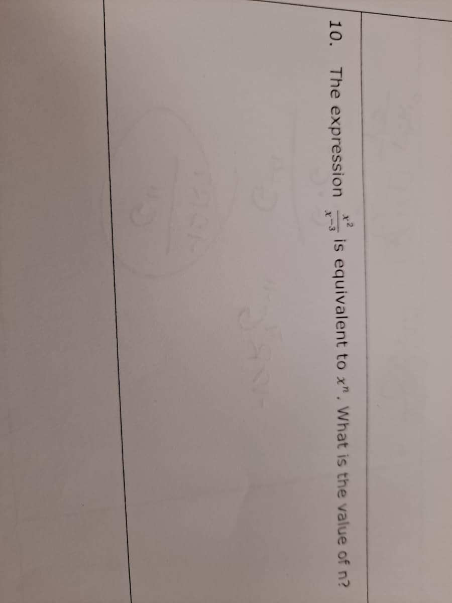 10. The expression
is equivalent to x". What is the value of n?
