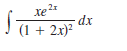 21
xe
(1 + 2x)?
