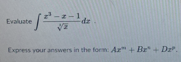 -x-1
dx
Evaluate
Express your answers in the form: Axm + Bx" + DxP.
