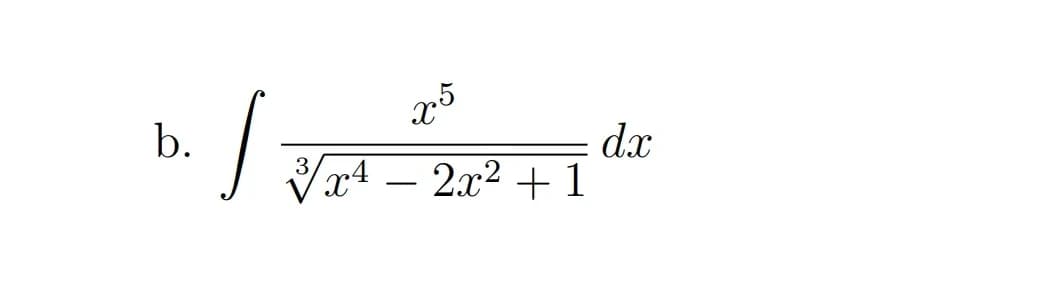 dx
Vx4 – 2x2 +1
b.
