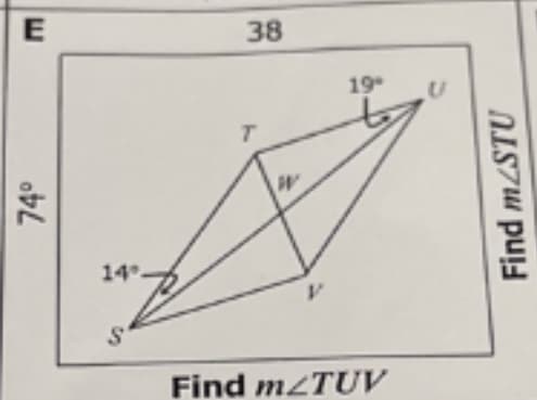 38
19
14°.
Find M2TUV
74°
Find m/STU
