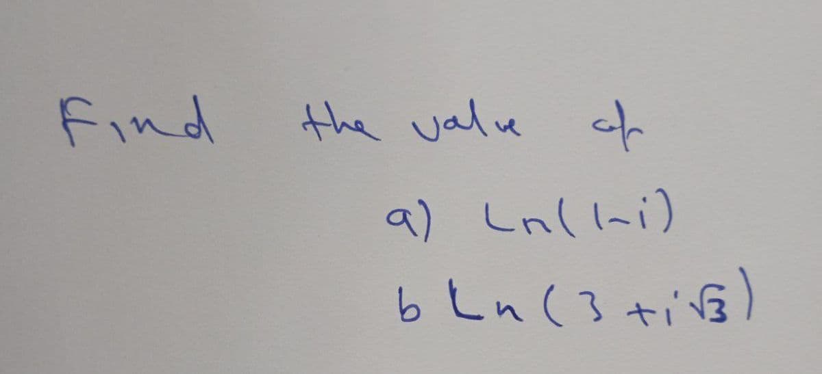 Find
the value of
a) (n(1-1)
bLn (3 +i√3)