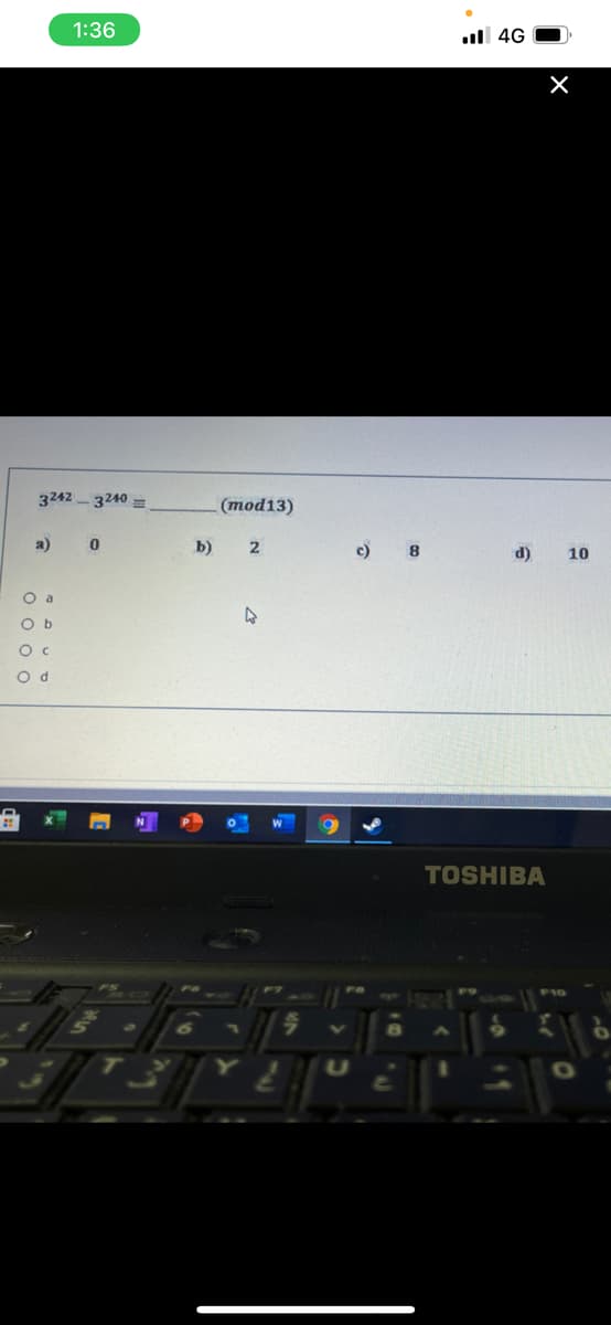 1:36
ul 4G
3242 3240 =
(тоd13)
a)
b) 2
c) 8
d)
10
O a
O b
O d
TOSHIBA
