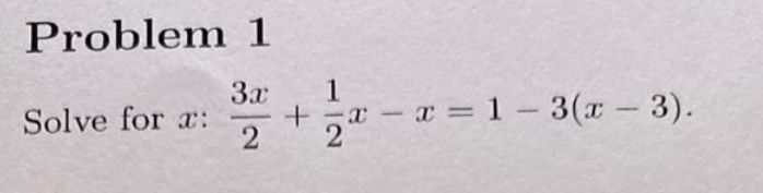 Problem 1
3x
Solve for a:
2
1
+= x= x= 1 - 3(x-3).