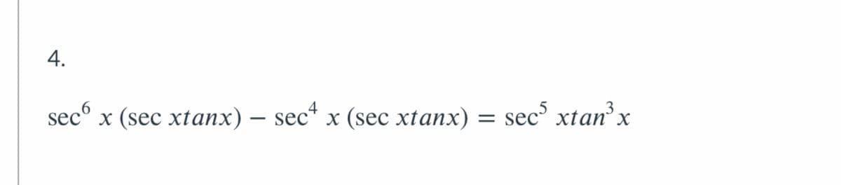 4.
sec° x (sec xtanx) – (sec xtanx)
= sec xtan'x
sec' x
