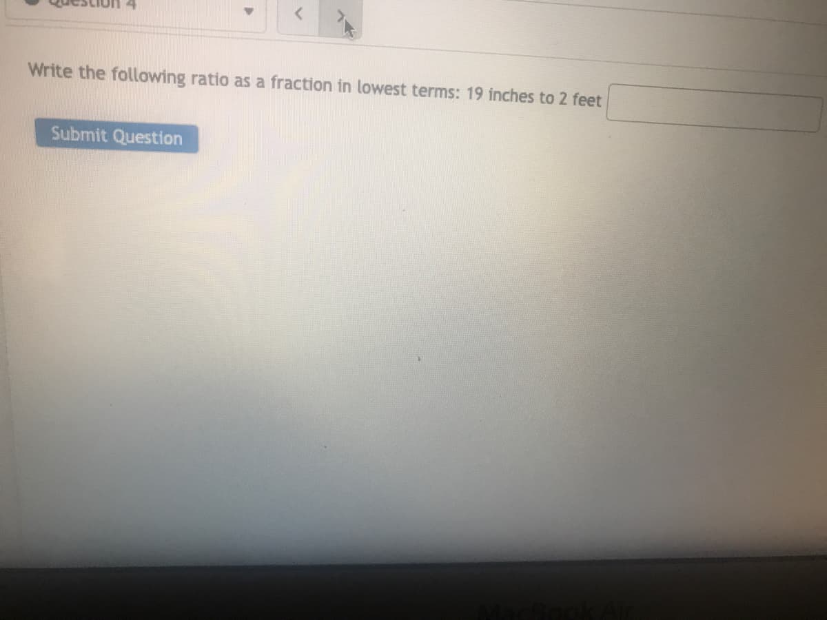 Write the following ratio as a fraction in lowest terms: 19 inches to 2 feet
Submit Question
