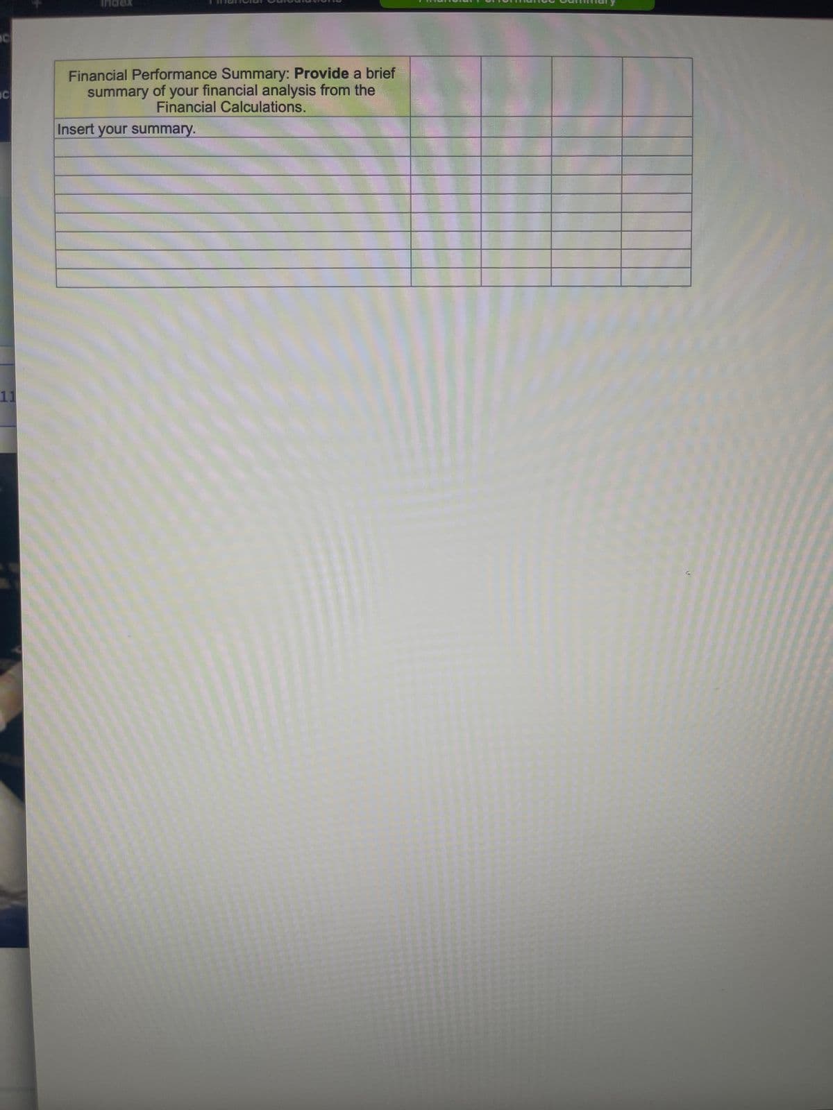 C
c
11
Financial Performance Summary: Provide a brief
summary of your financial analysis from the
Financial Calculations.
Insert your summary.