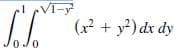 1-y
(x² + y?) dx dy
VI-
