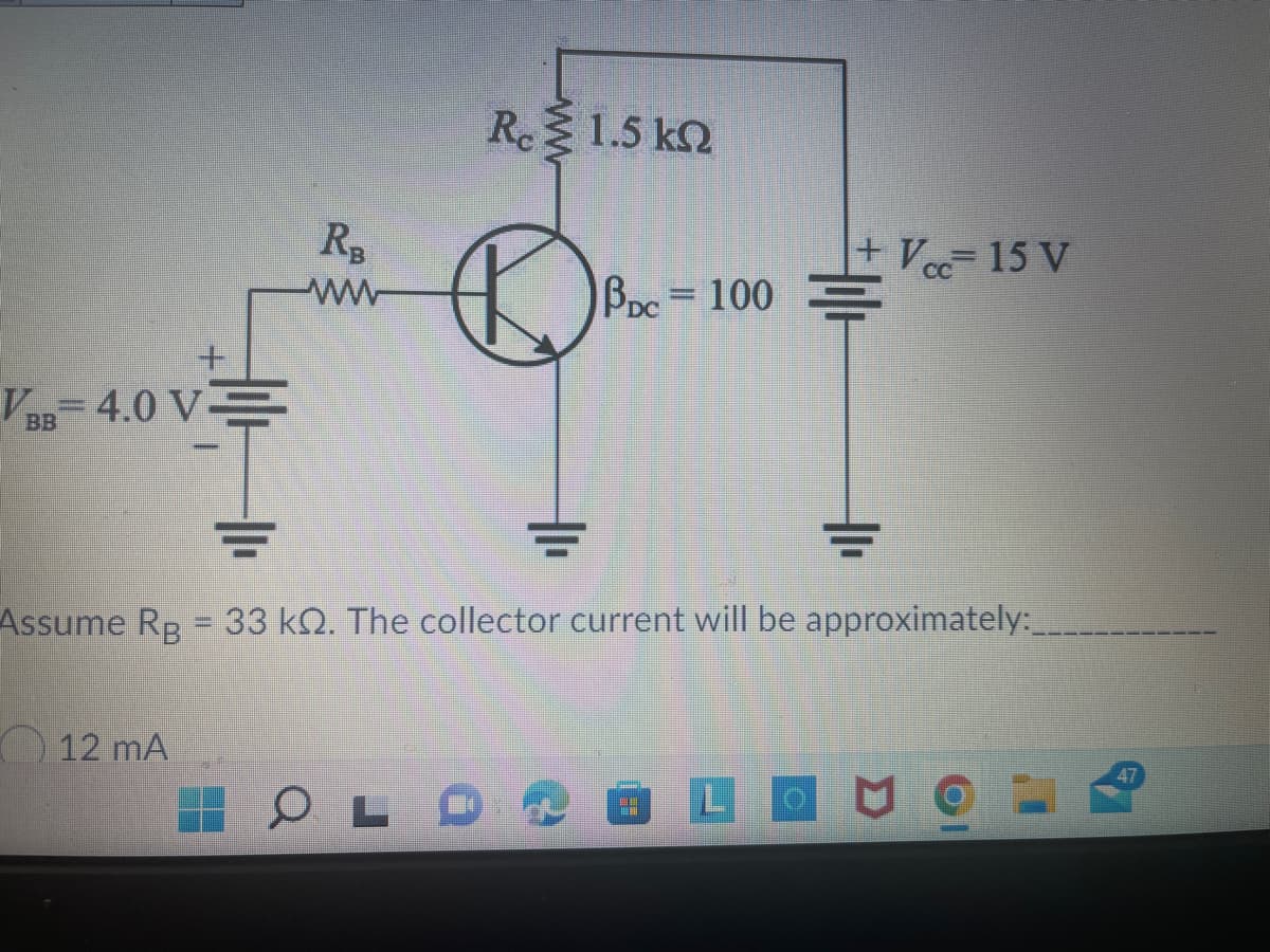 Re 1.5 k2
Rp
+ Ve 15 V
CC
Bo= 100
Boc
VBB-4.0 V
Assume Rg = 33 k2. The collector current will be approximately:
12 mA
