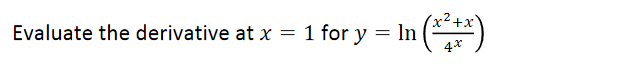 Evaluate the derivative at x = 1 for y = In ( )
4*
